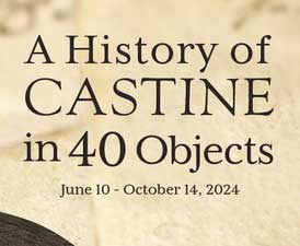 A History of Castine in 40 Objects exhibit - June 10- October 14, 2024